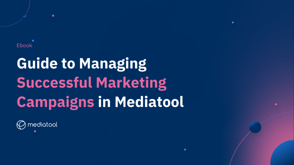 Managing Successful Marketing Campaigns in Mediatool