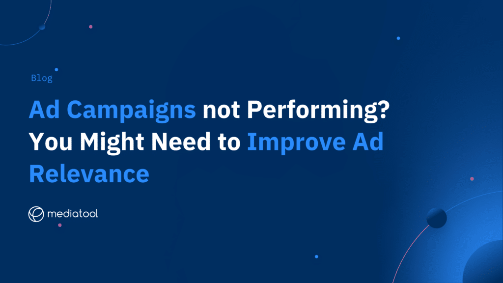 Ad Campaigns not Performing? You Might Need to Improve Ad Relevance