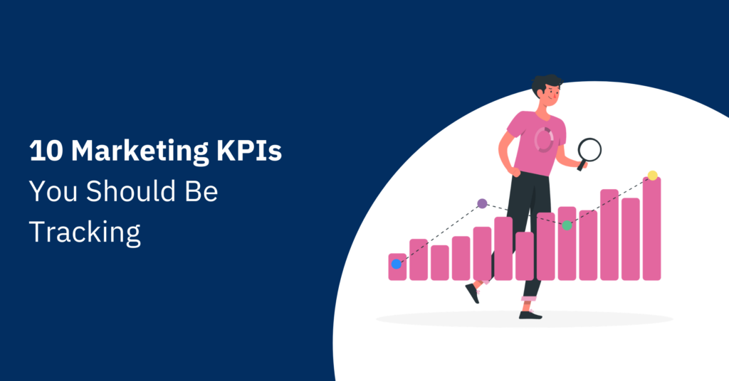 10 Marketing KPIs You Should Be Tracking