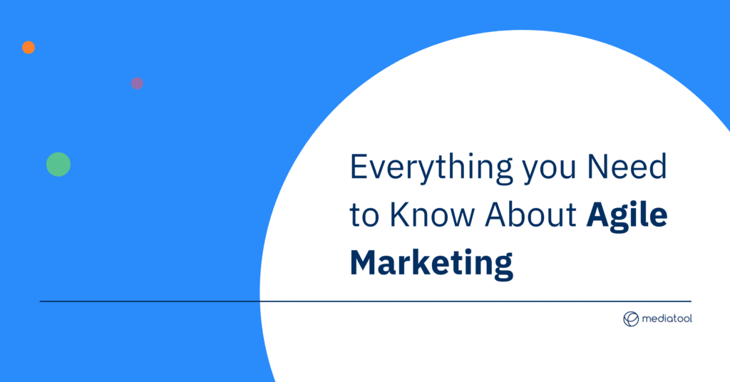 Everything you Need to Know About Agile Marketing