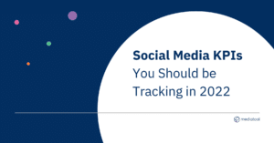 Social media KPIs you should be tracking in 2022