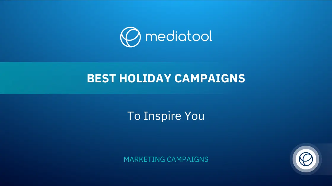 The Best Holiday Campaigns to Inspire You Mediatool